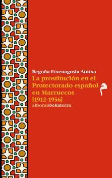 LA PROSTITUCION EN EL PROTECTORADO ESPAÑOL EN MARRUECOS (1912-195