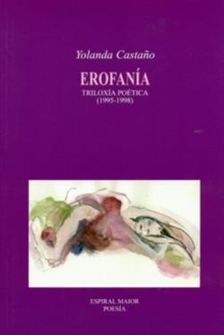 Erofanía. Triloxía poética 1995 - 1998