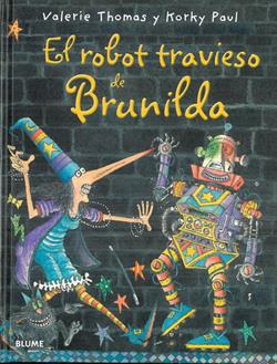 BRUJA BRUNILDA. EL ROBOT TRAVIESO DE BRUNILDA